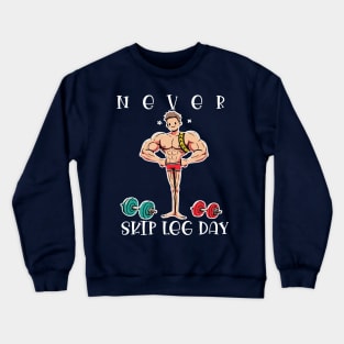 never skip leg day Crewneck Sweatshirt